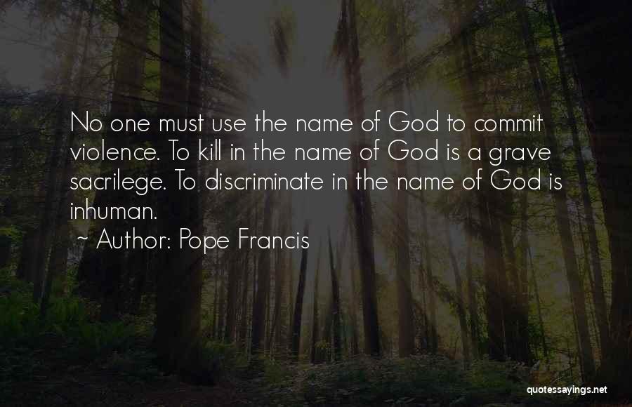 Do Not Discriminate Quotes By Pope Francis