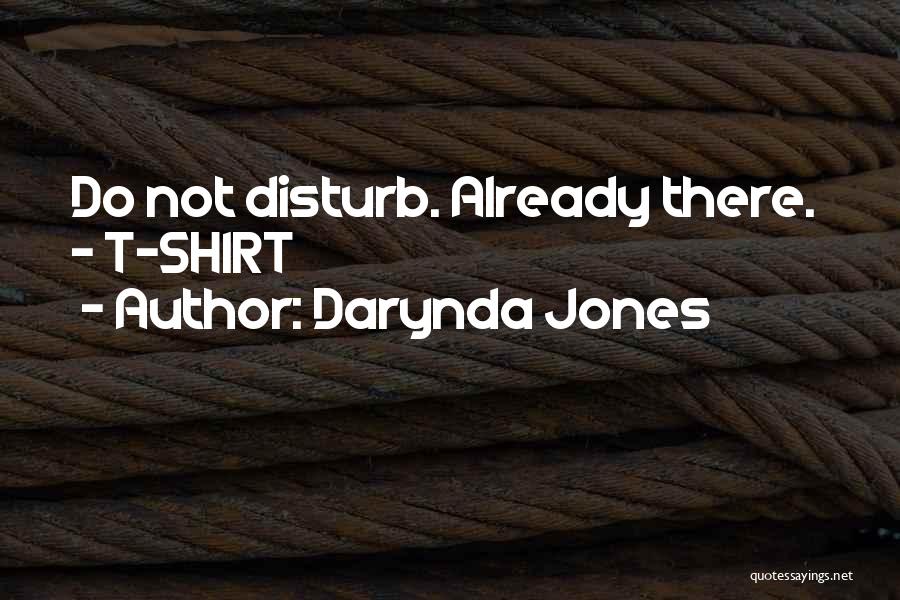 Do Not Disturb Quotes By Darynda Jones