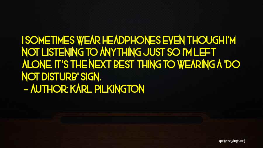 Do Not Disturb Sign Quotes By Karl Pilkington
