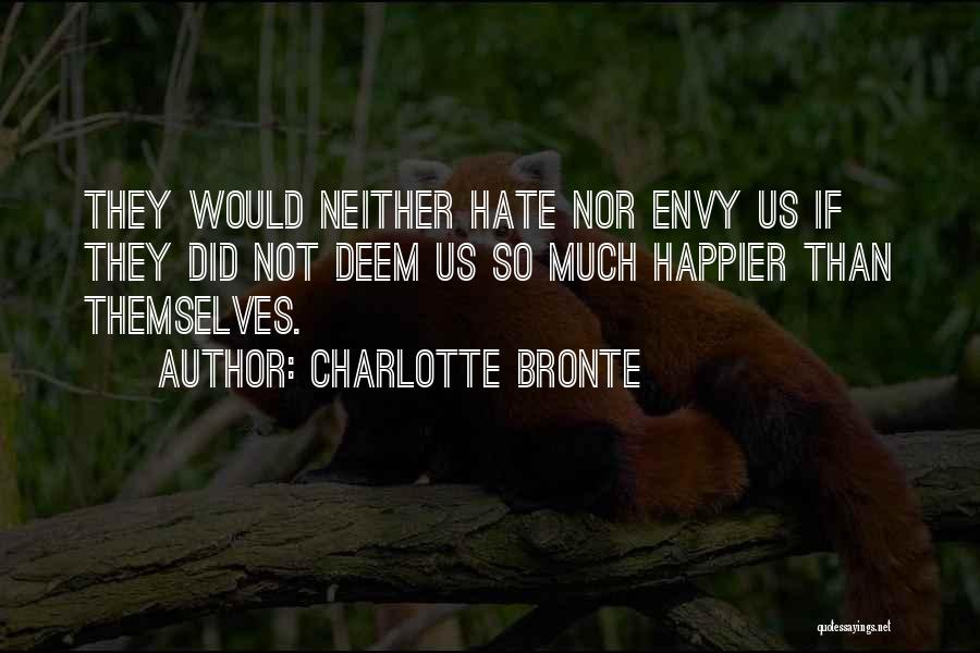 Do Not Envy Me Quotes By Charlotte Bronte