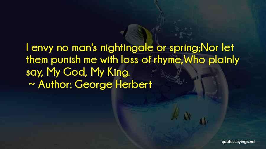 Do Not Envy Me Quotes By George Herbert