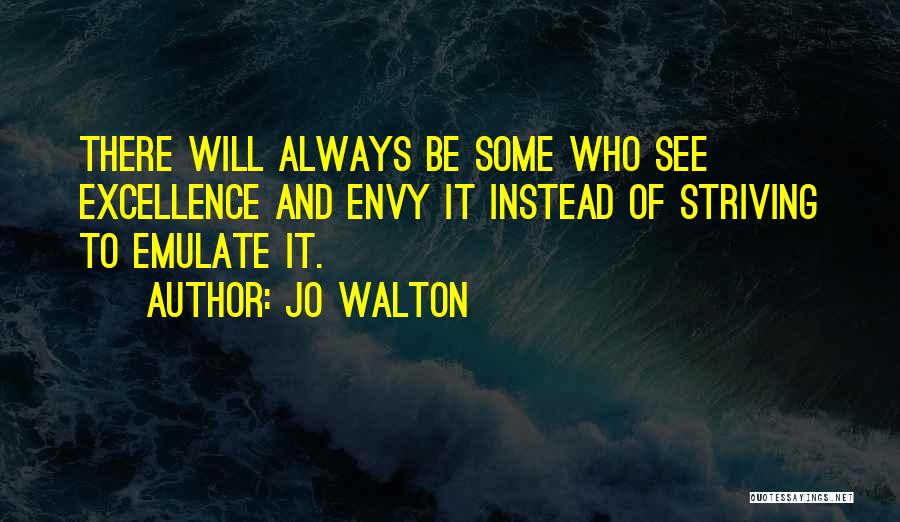 Do Not Envy Me Quotes By Jo Walton