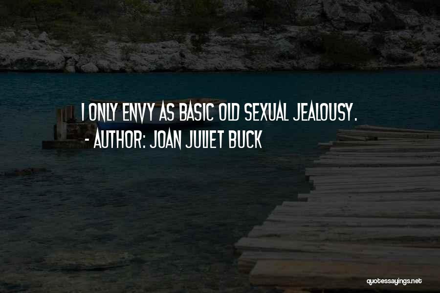 Do Not Envy Me Quotes By Joan Juliet Buck