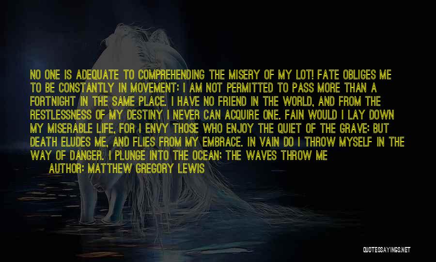 Do Not Envy Me Quotes By Matthew Gregory Lewis