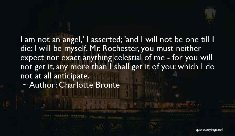 Do Not Expect Anything Quotes By Charlotte Bronte