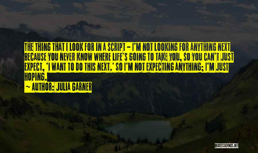 Do Not Expect Anything Quotes By Julia Garner