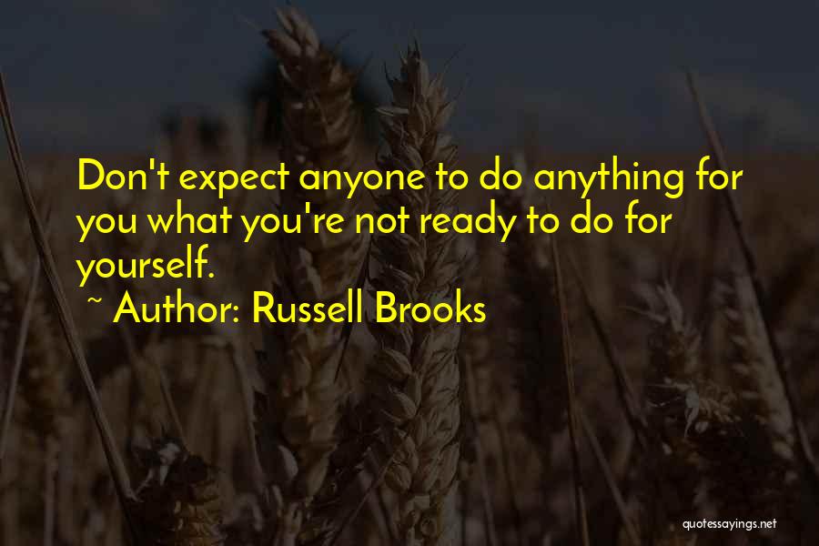 Do Not Expect Anything Quotes By Russell Brooks