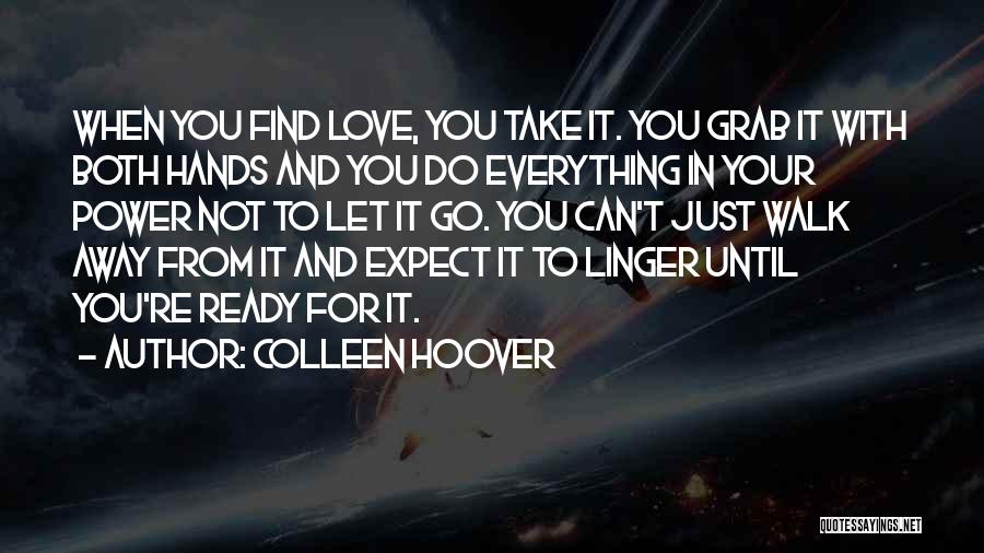 Do Not Expect Love Quotes By Colleen Hoover