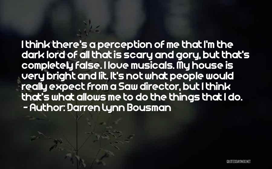 Do Not Expect Love Quotes By Darren Lynn Bousman