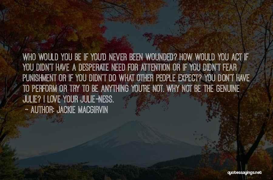 Do Not Expect Love Quotes By Jackie Macgirvin