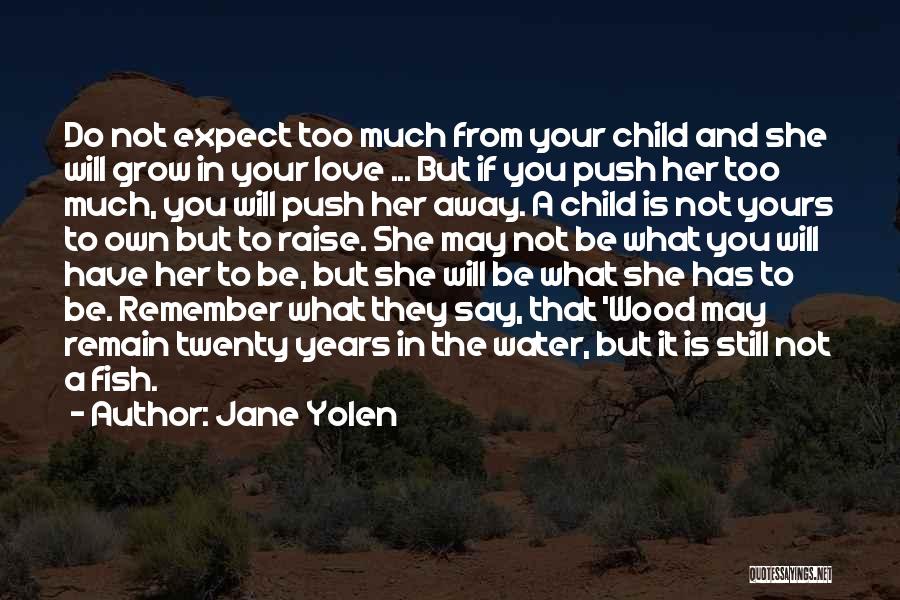 Do Not Expect Love Quotes By Jane Yolen