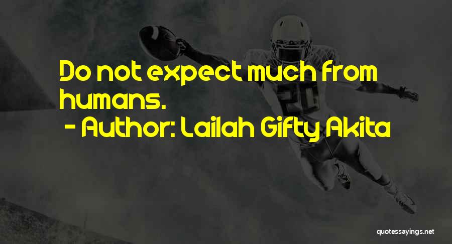 Do Not Expect Love Quotes By Lailah Gifty Akita