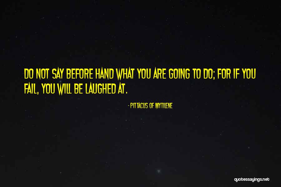 Do Not Fail Quotes By Pittacus Of Mytilene Do Not Fail Quotes By Pittacus Of Mytilene