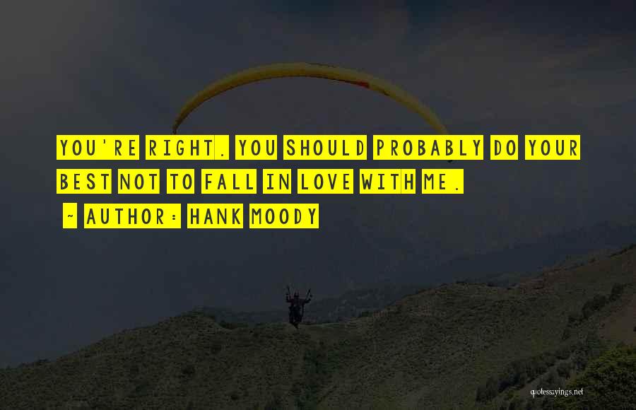 Do Not Fall In Love Quotes By Hank Moody