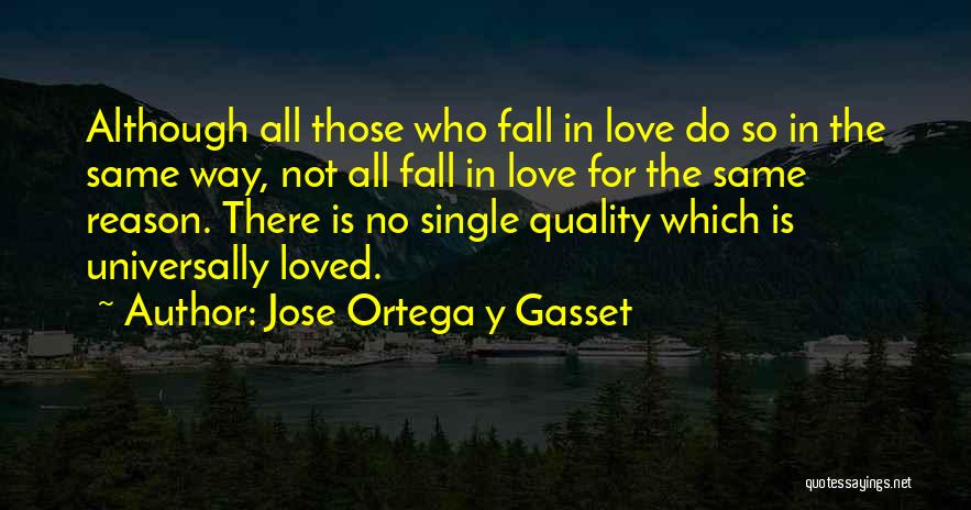 Do Not Fall In Love Quotes By Jose Ortega Y Gasset