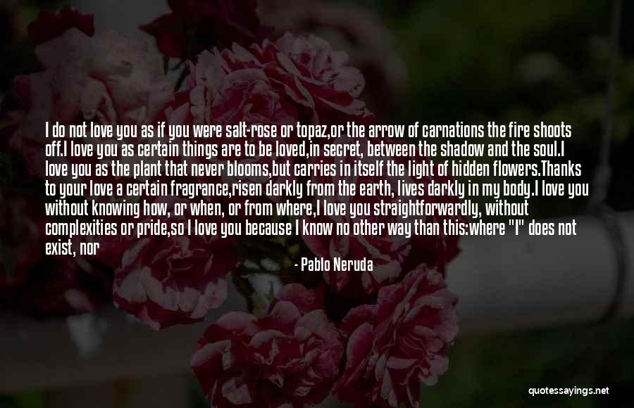 Do Not Fall In Love Quotes By Pablo Neruda