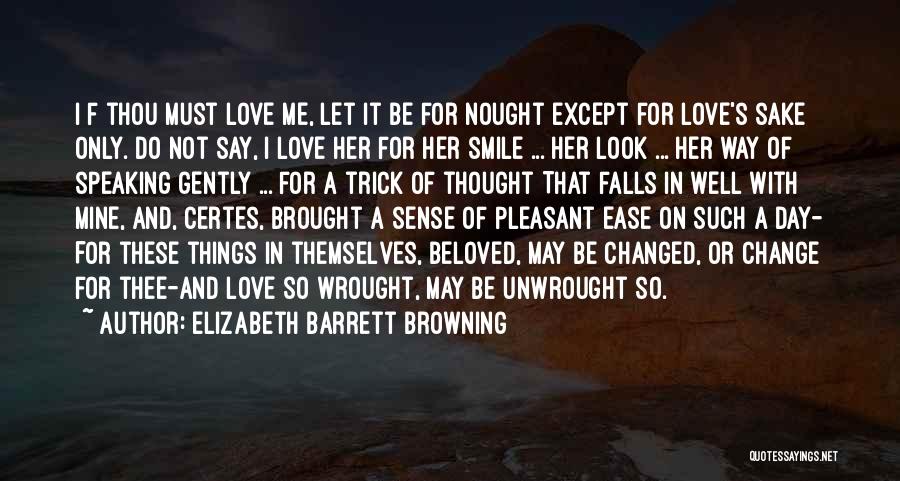 Do Not Fall In Love With Me Quotes By Elizabeth Barrett Browning