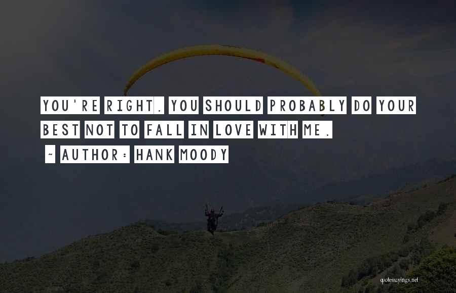 Do Not Fall In Love With Me Quotes By Hank Moody