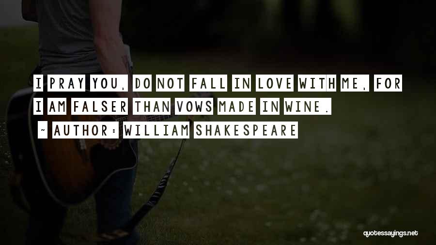 Do Not Fall In Love With Me Quotes By William Shakespeare