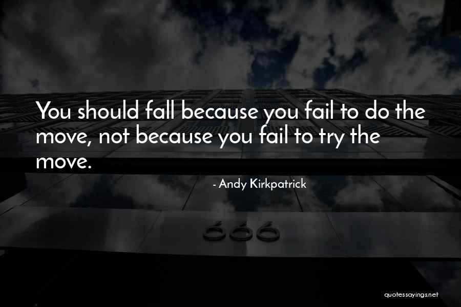 Do Not Fall Quotes By Andy Kirkpatrick