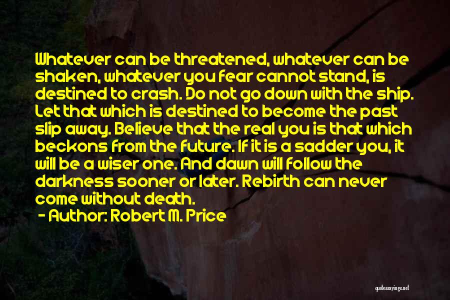 Do Not Fear Darkness Quotes By Robert M. Price