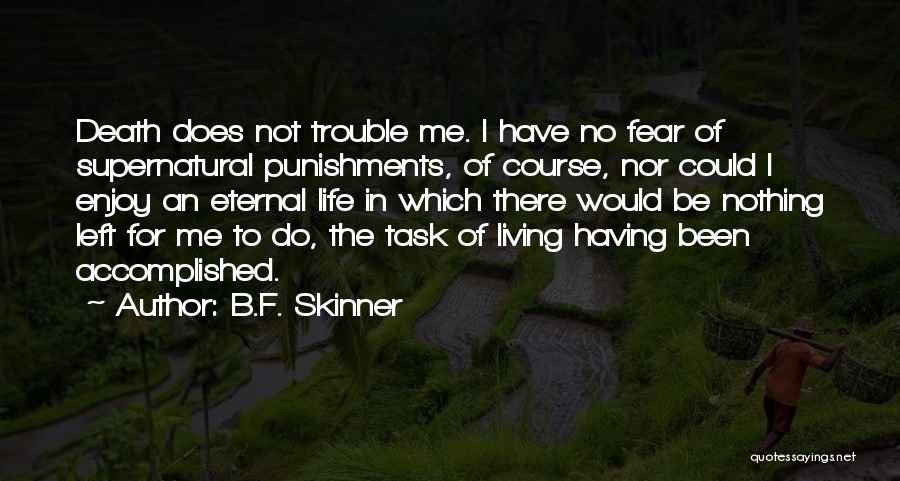 Do Not Fear Death Quotes By B.F. Skinner