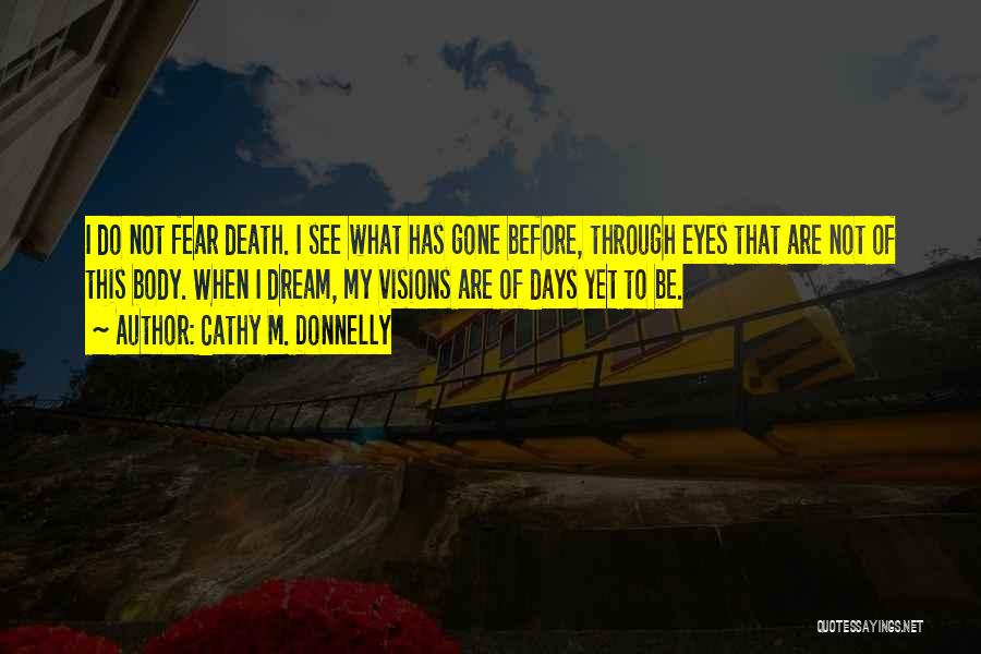 Do Not Fear Death Quotes By Cathy M. Donnelly