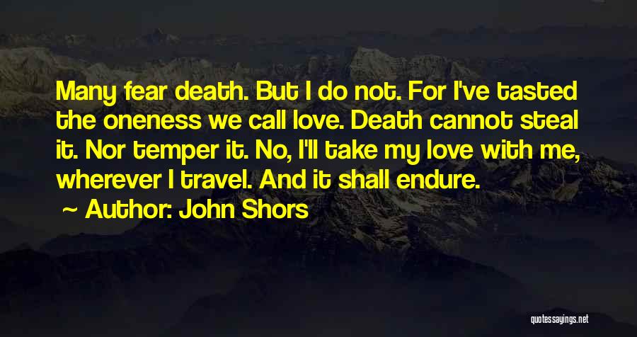 Do Not Fear Death Quotes By John Shors