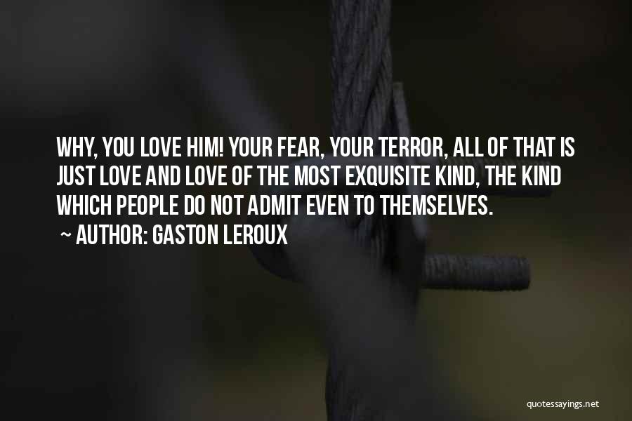 Do Not Fear Fear Quotes By Gaston Leroux