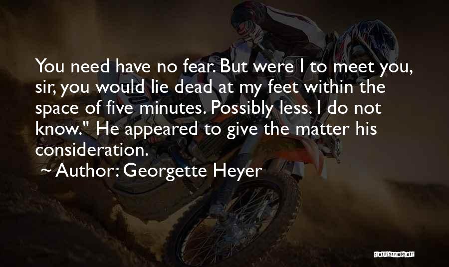 Do Not Fear Fear Quotes By Georgette Heyer