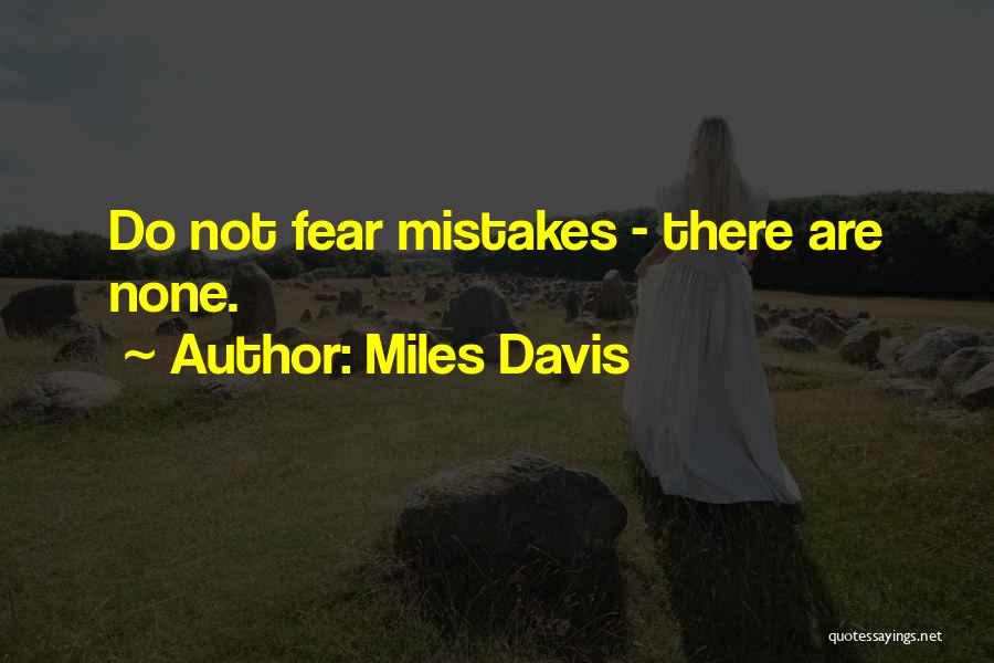 Do Not Fear Fear Quotes By Miles Davis