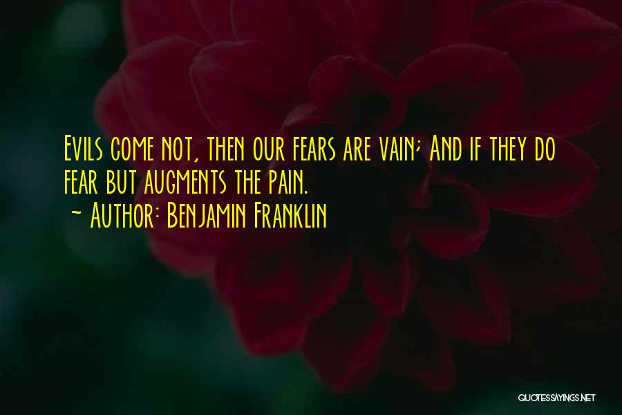 Do Not Fear Pain Quotes By Benjamin Franklin