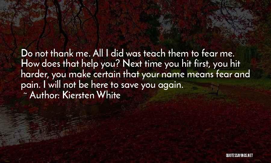 Do Not Fear Pain Quotes By Kiersten White