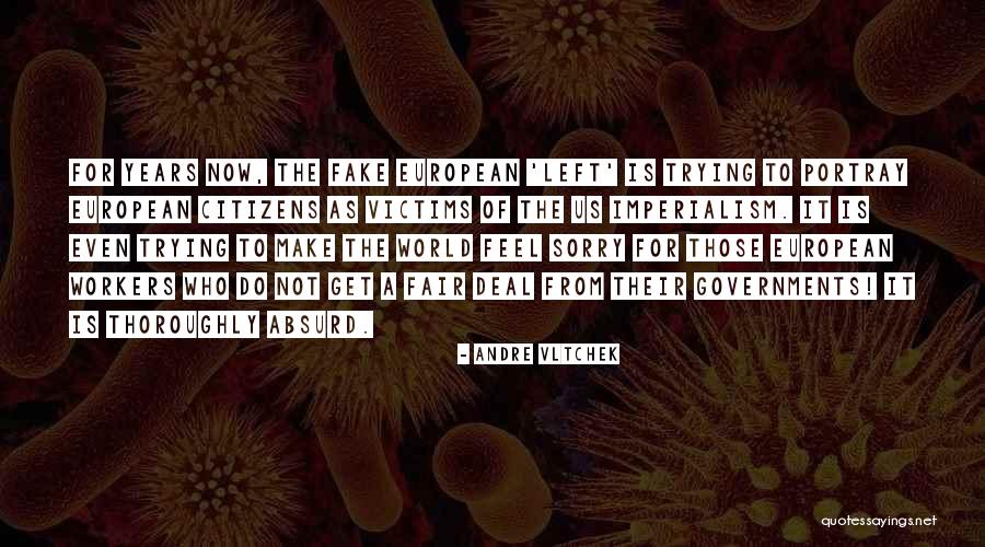 Do Not Feel Sorry Quotes By Andre Vltchek Do Not Feel Sorry Quotes By Andre Vltchek