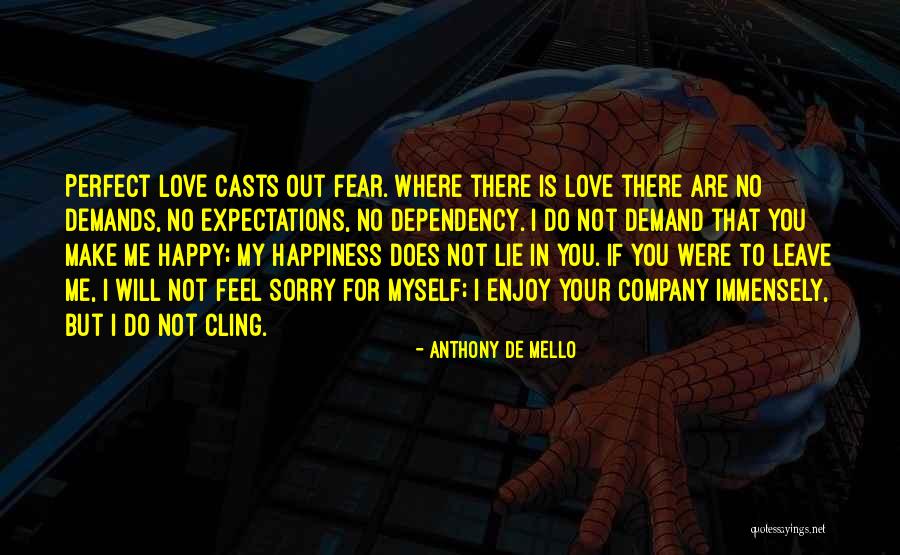 Do Not Feel Sorry Quotes By Anthony De Mello Do Not Feel Sorry Quotes By Anthony De Mello