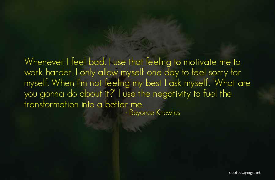 Do Not Feel Sorry Quotes By Beyonce Knowles Do Not Feel Sorry Quotes By Beyonce Knowles