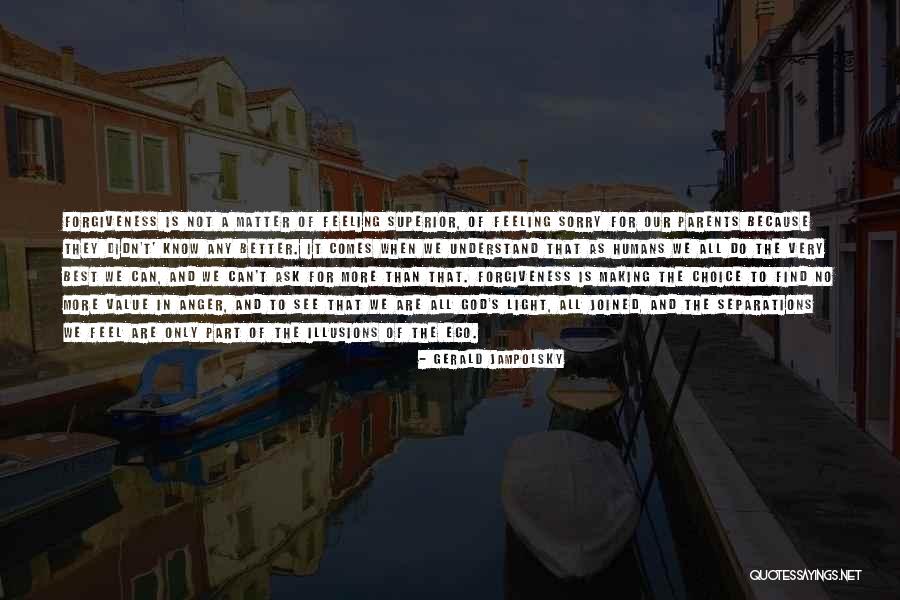 Do Not Feel Sorry Quotes By Gerald Jampolsky Do Not Feel Sorry Quotes By Gerald Jampolsky