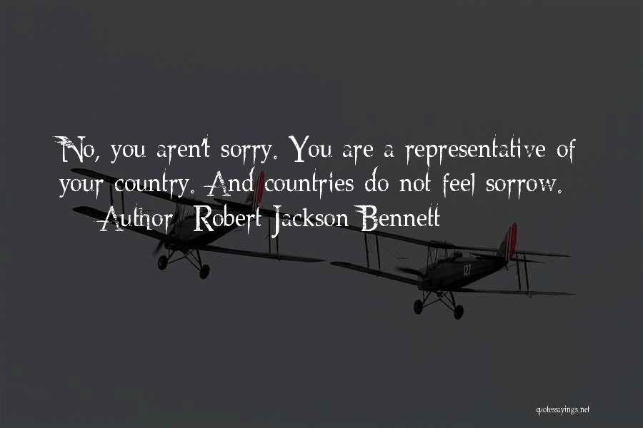 Do Not Feel Sorry Quotes By Robert Jackson Bennett
