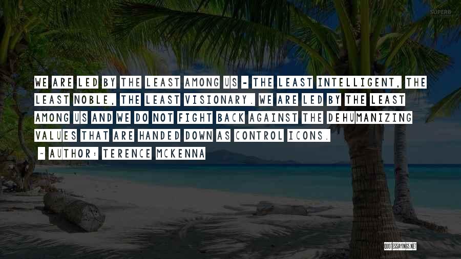 Do Not Fight Back Quotes By Terence McKenna