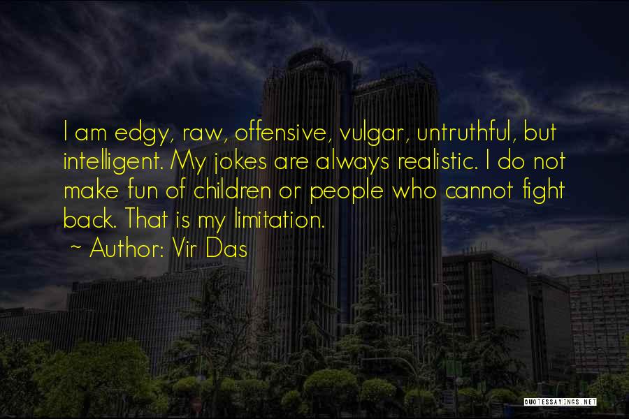 Do Not Fight Back Quotes By Vir Das