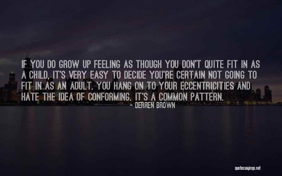 Do Not Fit In Quotes By Derren Brown Do Not Fit In Quotes By Derren Brown