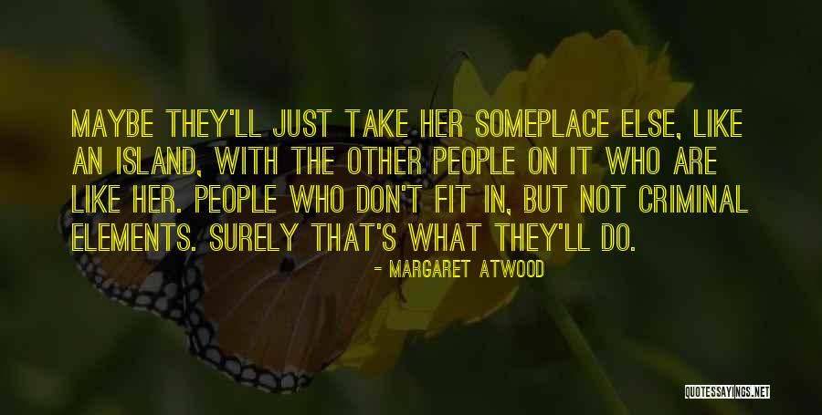 Do Not Fit In Quotes By Margaret Atwood Do Not Fit In Quotes By Margaret Atwood