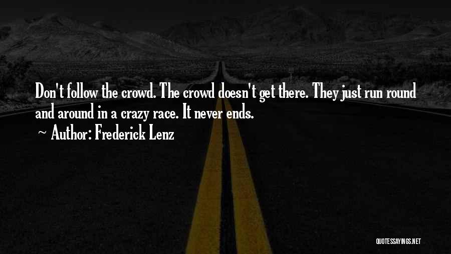 Do Not Follow Crowd Quotes By Frederick Lenz