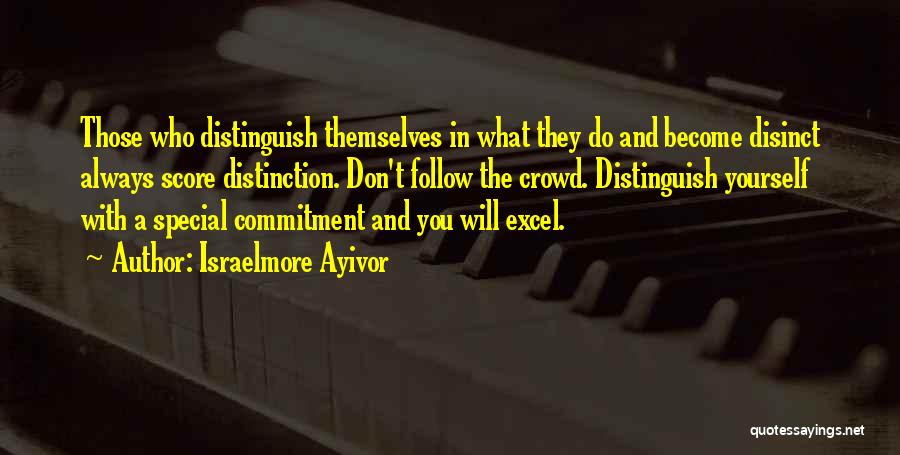Do Not Follow Crowd Quotes By Israelmore Ayivor