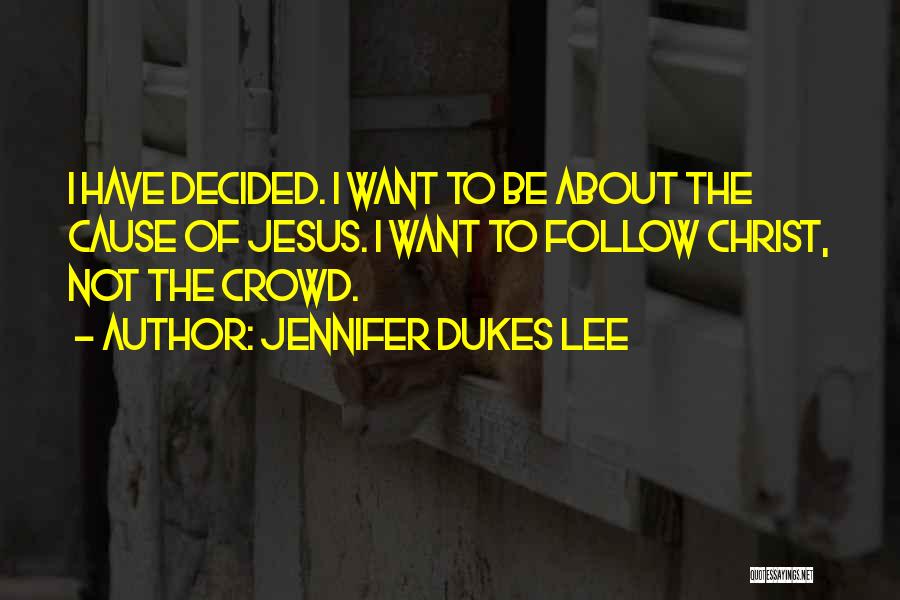 Do Not Follow Crowd Quotes By Jennifer Dukes Lee