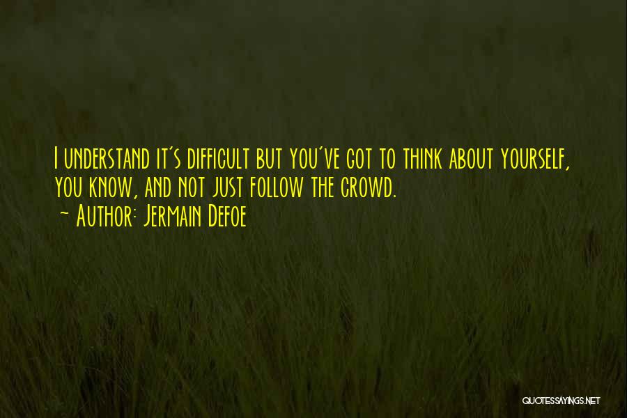 Do Not Follow Crowd Quotes By Jermain Defoe