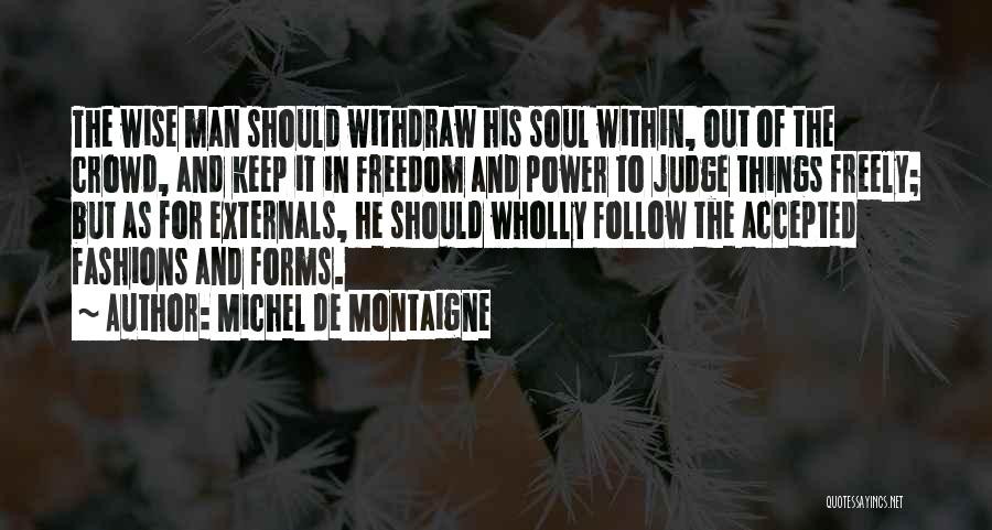 Do Not Follow Crowd Quotes By Michel De Montaigne