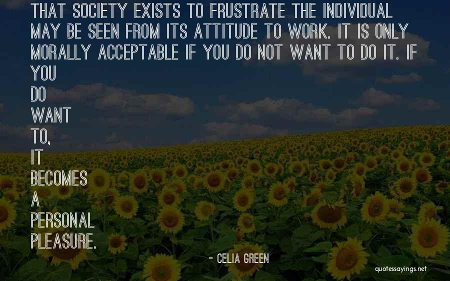 Do Not Frustrate Quotes By Celia Green Do Not Frustrate Quotes By Celia Green