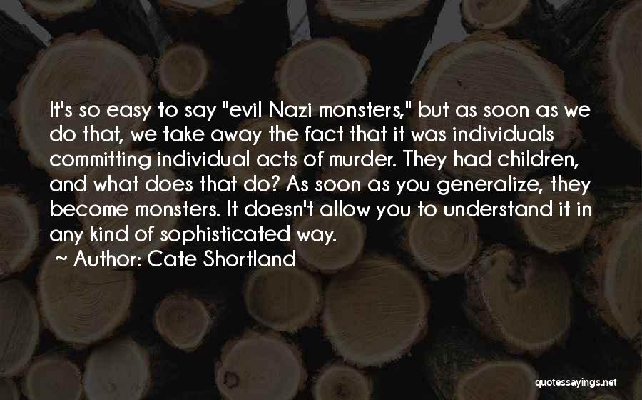 Do Not Generalize Quotes By Cate Shortland
