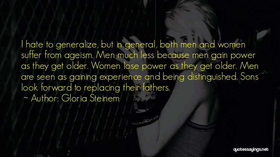 Do Not Generalize Quotes By Gloria Steinem